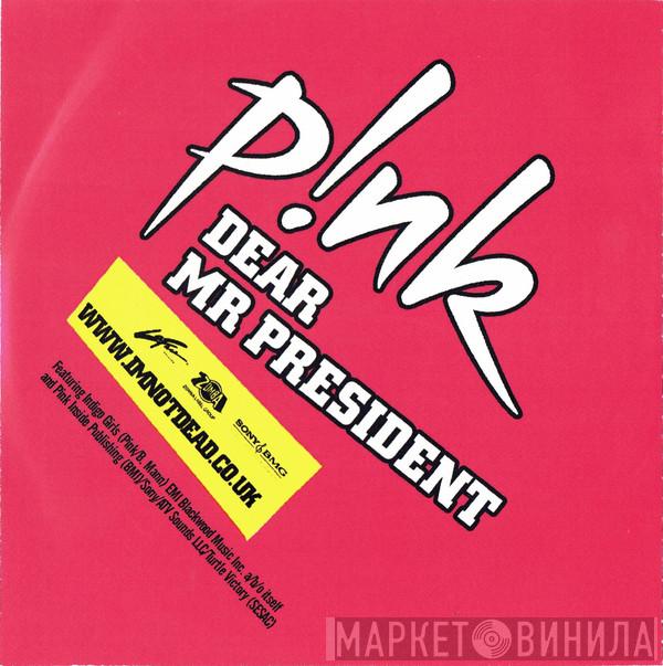 P!NK  - Dear Mr President / Leave Me Alone (I'm Lonely)
