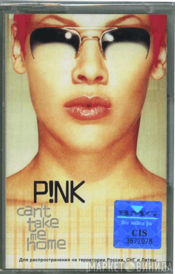  P!NK  - Can't Take Me Home
