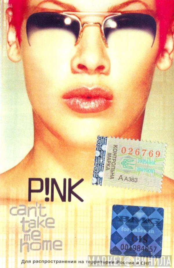  P!NK  - Can't Take Me Home