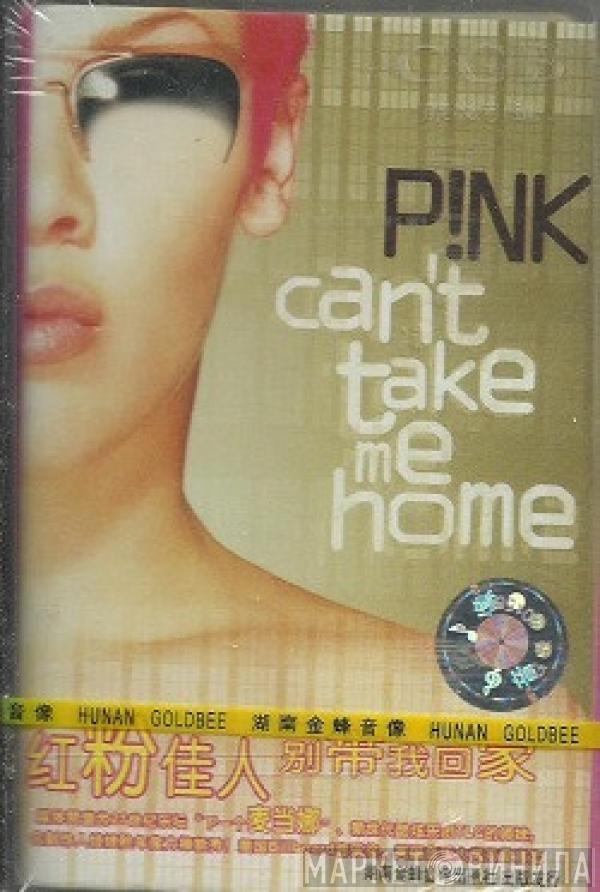  P!NK  - Can't Take Me Home