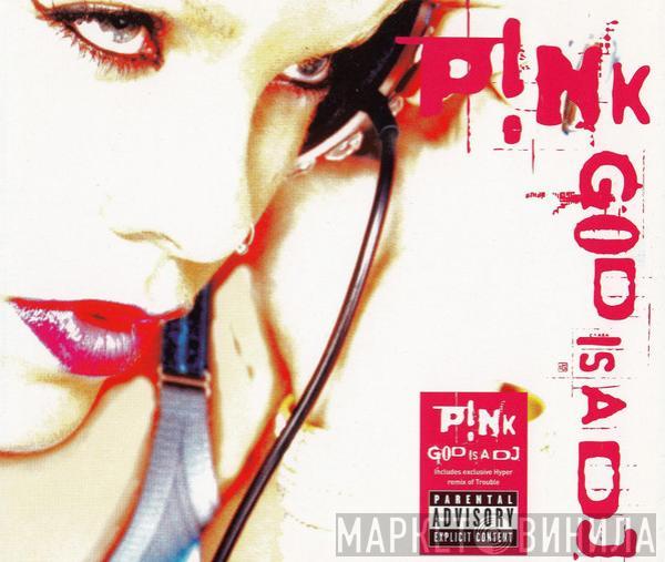  P!NK  - God Is A DJ