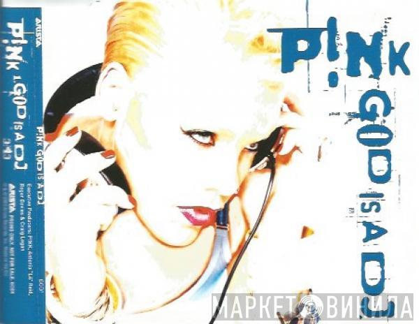  P!NK  - God Is A DJ