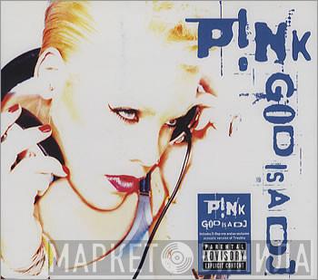  P!NK  - God Is A DJ