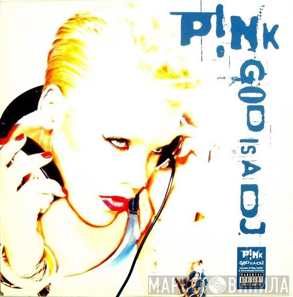  P!NK  - God Is A DJ