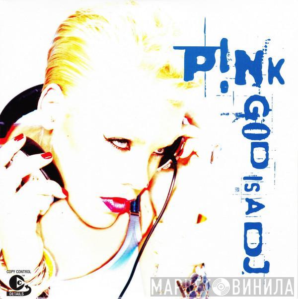  P!NK  - God Is A DJ