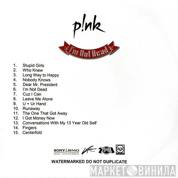  P!NK  - I'm Not Dead