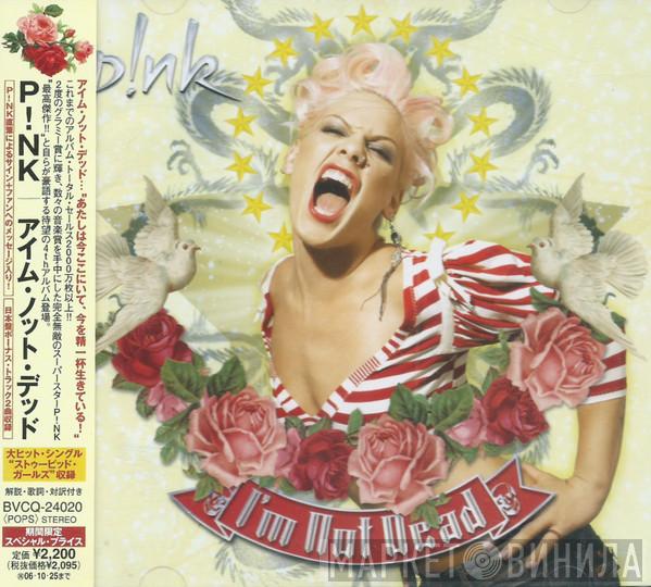  P!NK  - I'm Not Dead