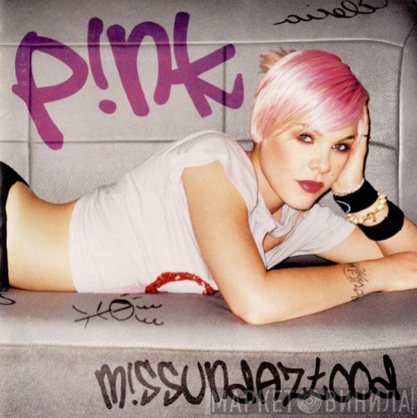  P!NK  - M!ssundaztood