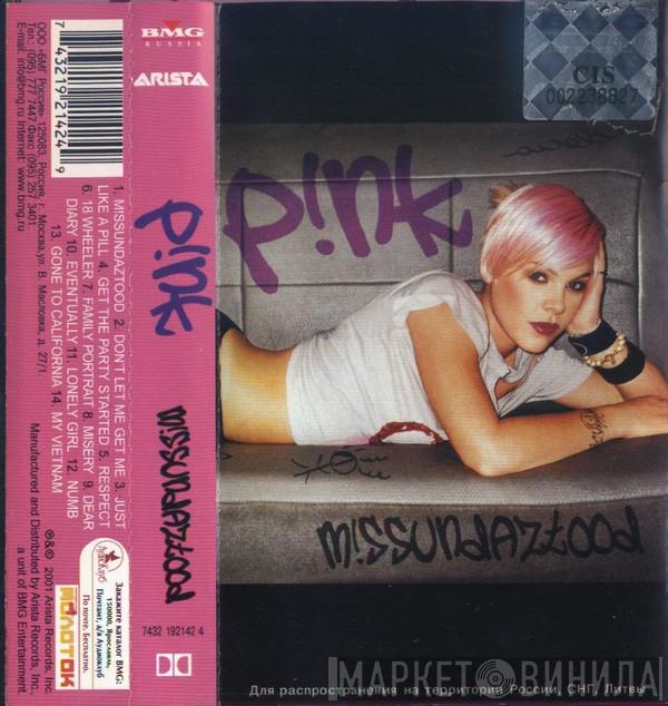  P!NK  - M!ssundaztood
