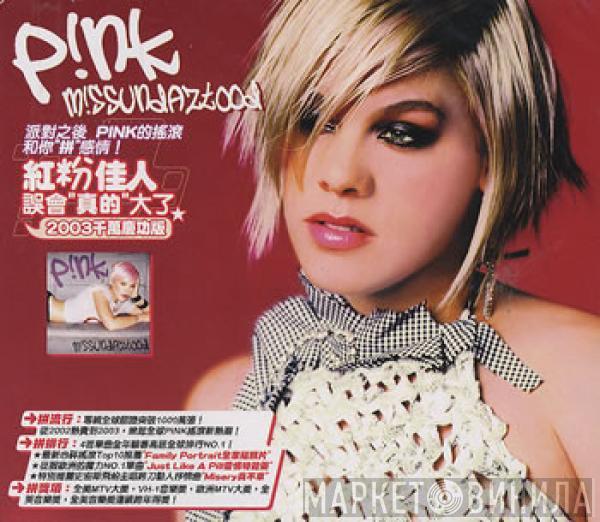  P!NK  - M!ssundaztood