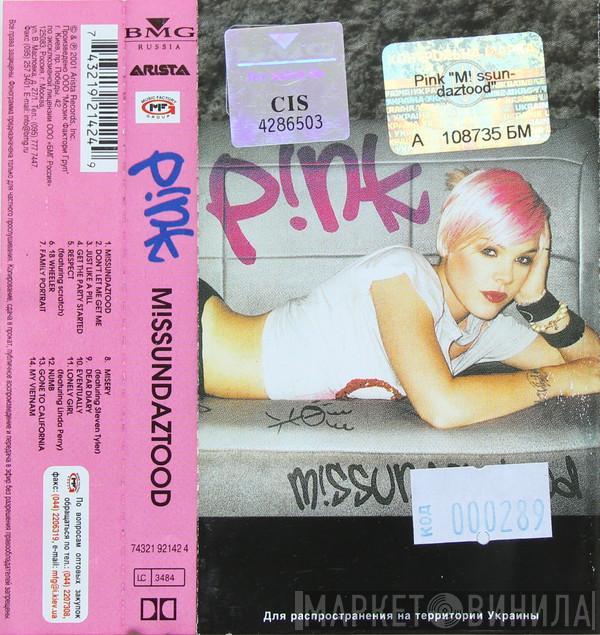  P!NK  - M!ssundaztood