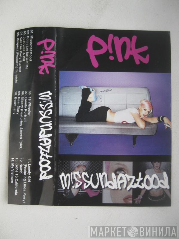  P!NK  - M!ssundaztood