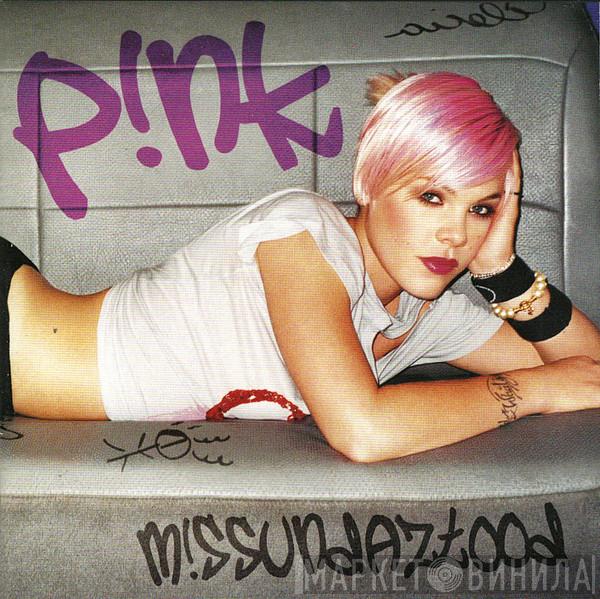  P!NK  - M!ssundaztood