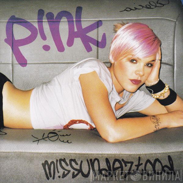  P!NK  - M!ssundaztood