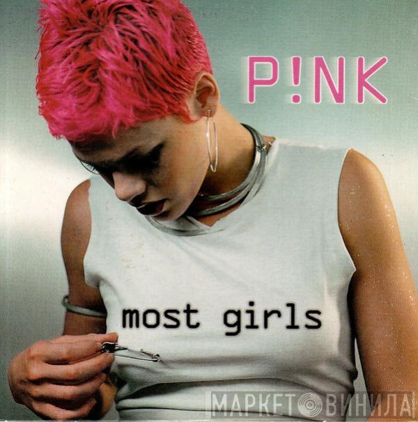  P!NK  - Most Girls