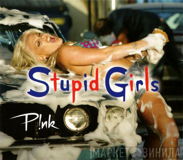 P!NK  - Stupid Girls