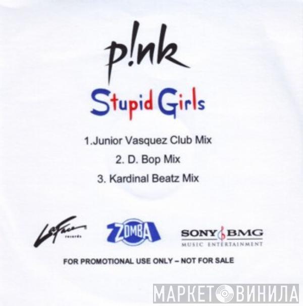  P!NK  - Stupid Girls