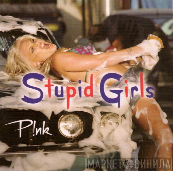  P!NK  - Stupid Girls