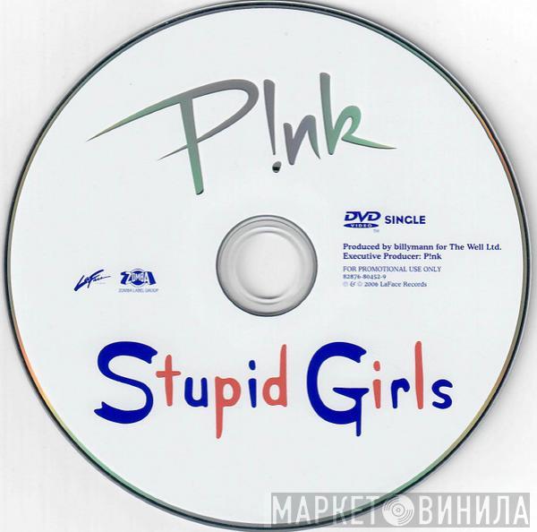  P!NK  - Stupid Girls