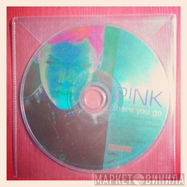  P!NK  - There You Go