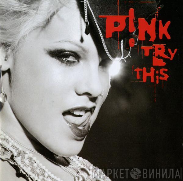  P!NK  - Try This