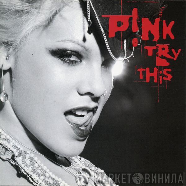  P!NK  - Try This
