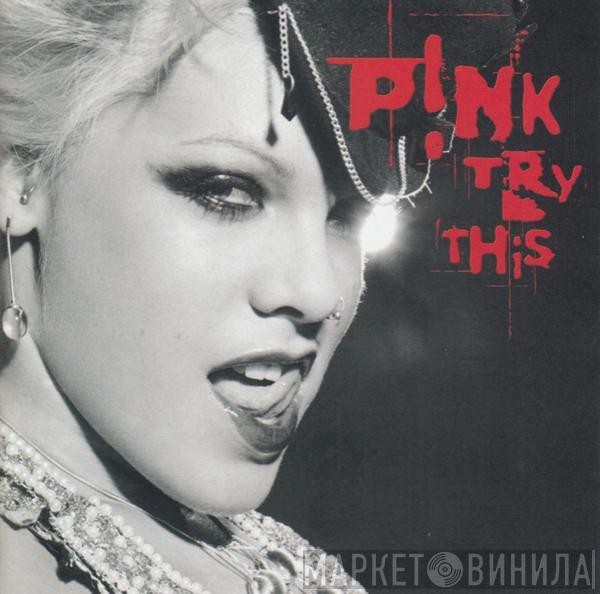 P!NK  - Try This