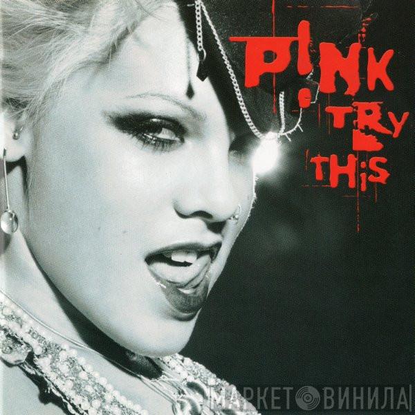  P!NK  - Try This