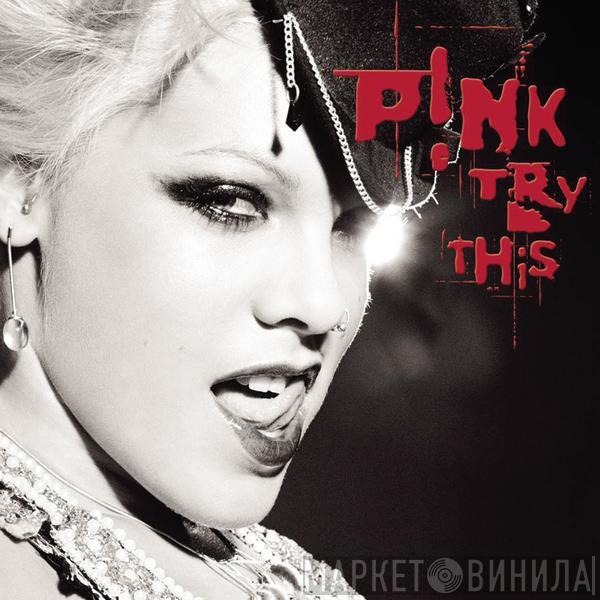  P!NK  - Try This