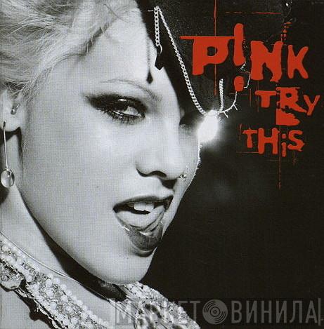  P!NK  - Try This
