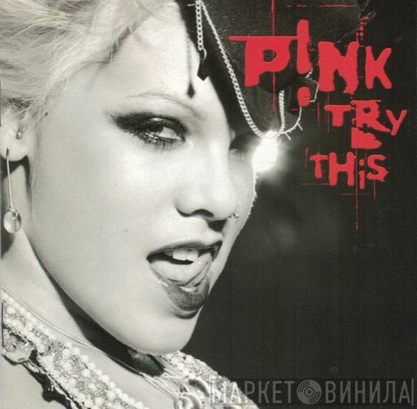  P!NK  - Try This