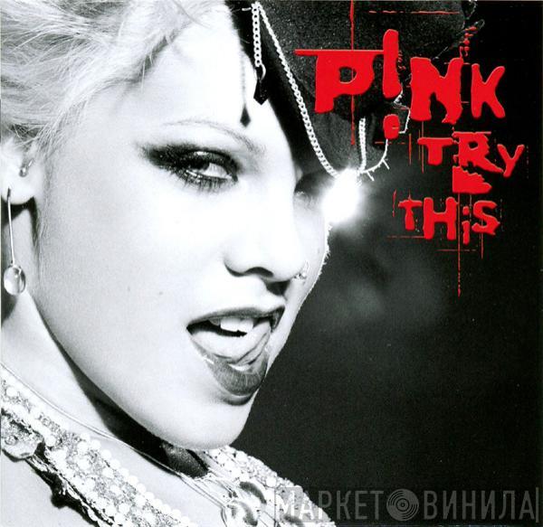  P!NK  - Try This