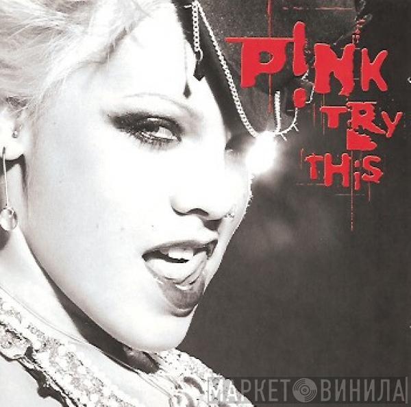  P!NK  - Try This