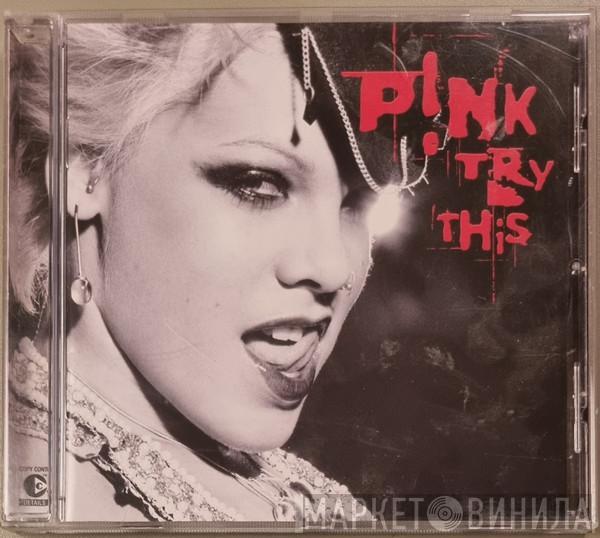  P!NK  - Try This
