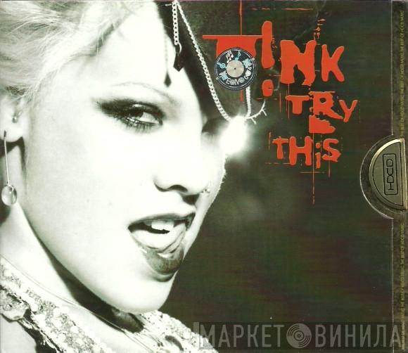  P!NK  - Try This