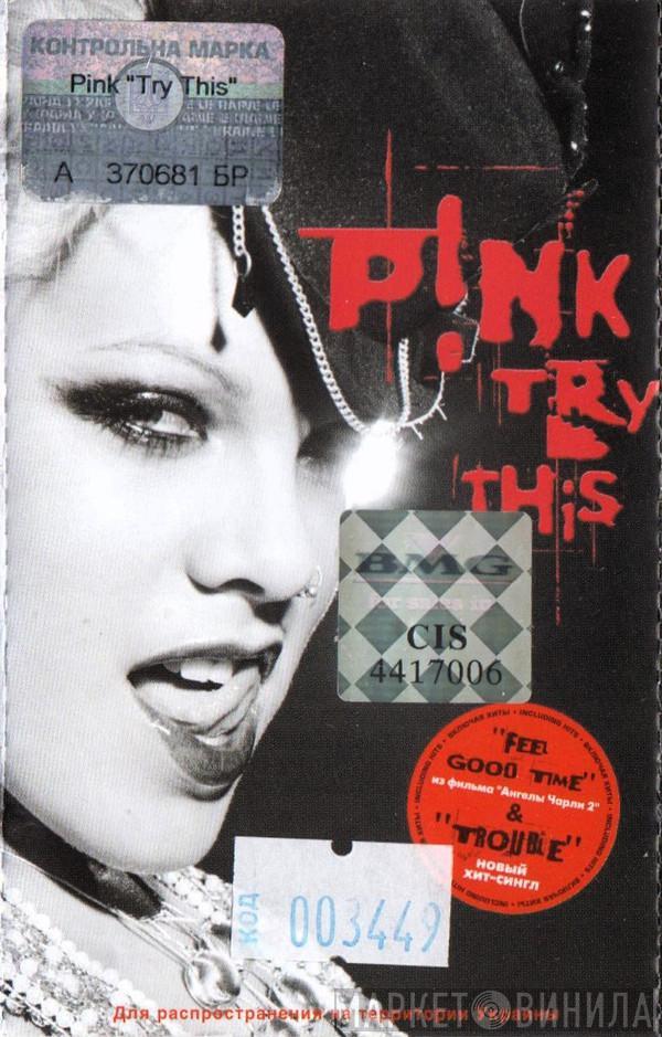  P!NK  - Try This