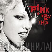  P!NK  - Try This