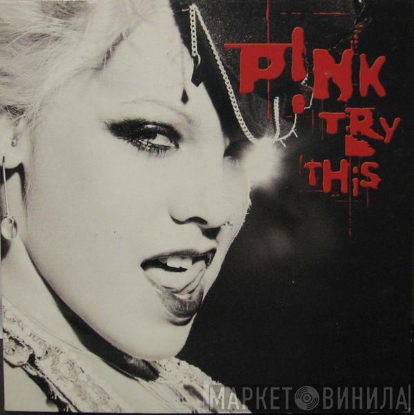  P!NK  - Try This