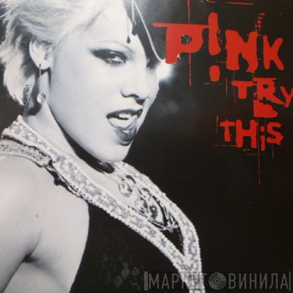  P!NK  - Try This