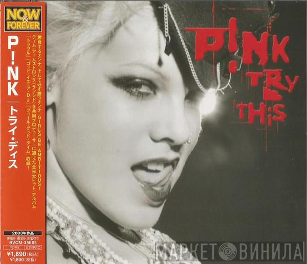 P!NK  - Try This