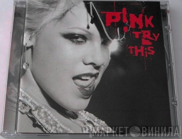  P!NK  - Try This