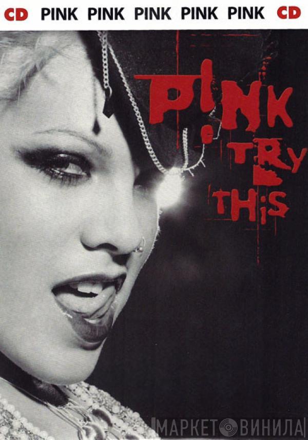  P!NK  - Try This