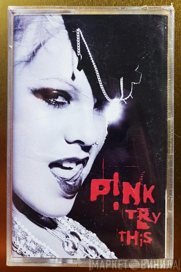  P!NK  - Try This