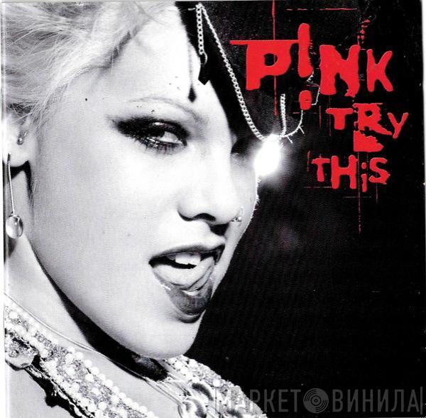  P!NK  - Try This