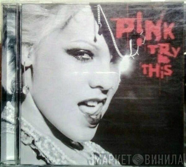  P!NK  - Try This