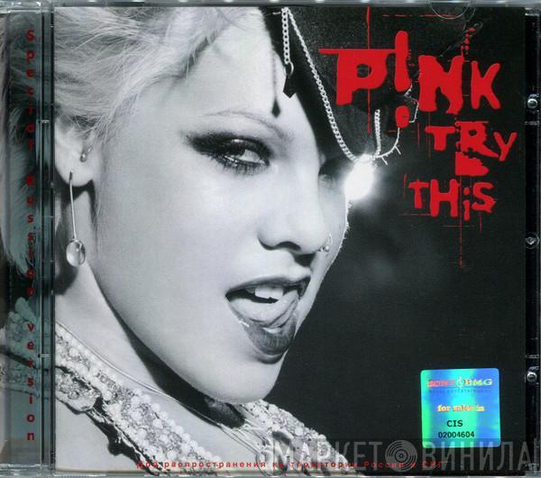  P!NK  - Try This