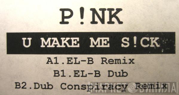  P!NK  - You Make Me Sick