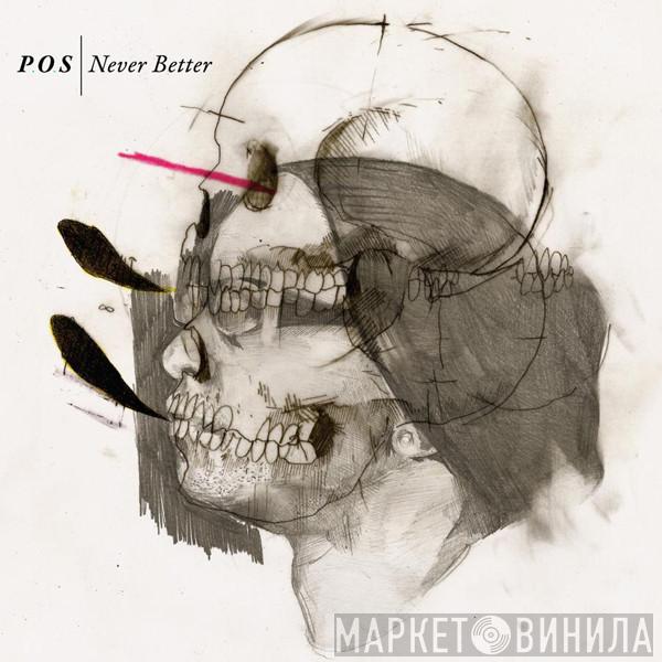 P.O.S.  - Never Better