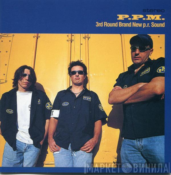 P.P.M. - 3rd Round Brand New P.R. Sound