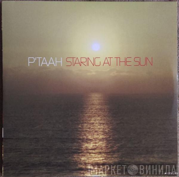  P'Taah  - Staring At The Sun